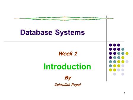 Prentice Hall, 2003 1 Database Systems Week 1 Introduction By Zekrullah Popal.