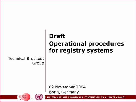 Draft Operational procedures for registry systems 09 November 2004 Bonn, Germany Technical Breakout Group.