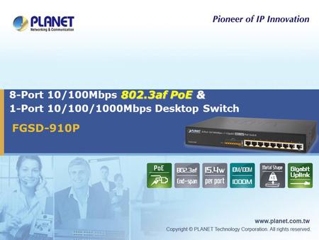 802.3af PoE & 8-Port 10/100Mbps 802.3af PoE & 1-Port 10/100/1000Mbps Desktop Switch FGSD-910P.