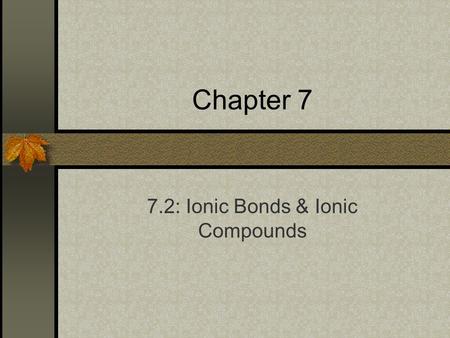 7.2: Ionic Bonds & Ionic Compounds
