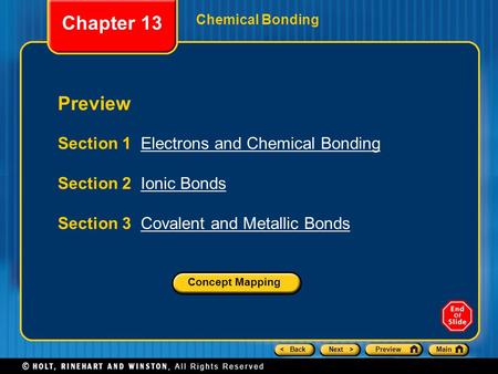 < BackNext >PreviewMain Chemical Bonding Preview Section 1 Electrons and Chemical BondingElectrons and Chemical Bonding Section 2 Ionic BondsIonic Bonds.