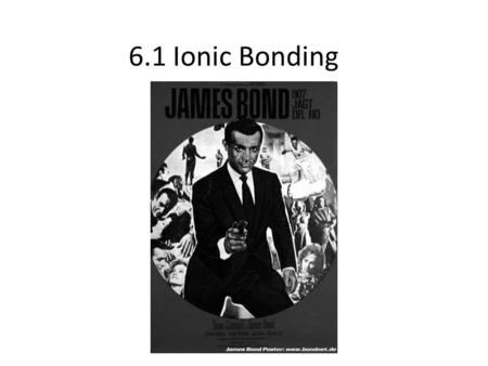 6.1 Ionic Bonding.