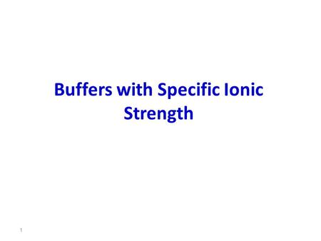 Buffers with Specific Ionic Strength 1. How many mL of 12.0 M acetic acid and how many grams of sodium acetate (FW = 82 g/mol) are needed to prepare a.