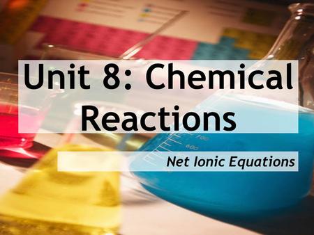 Unit 8: Chemical Reactions Net Ionic Equations. Recall, aqueous (aq) means a substance that is dissolved in water.
