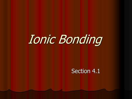 Ionic Bonding Section 4.1.