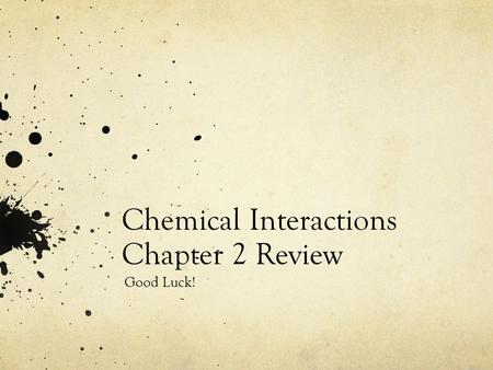 Chemical Interactions Chapter 2 Review