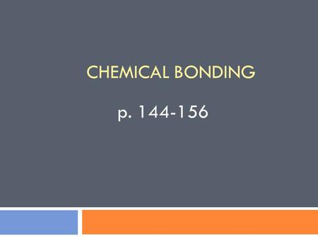CHEMICAL BONDING p. 144-156. REMEMBER…. THERE ARE TWO KINDS OF PURE SUBSTANCES Elements Compounds.
