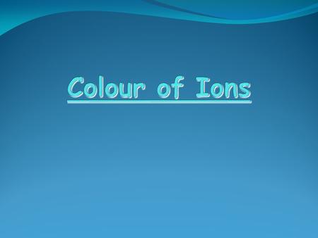 Many ionic compounds are coloured. The colour of the compound is caused by the metal ion which is present in the compound. It is usually a transition.