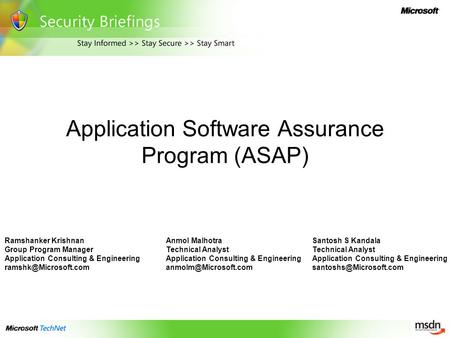 Application Software Assurance Program (ASAP) Santosh S Kandala Technical Analyst Application Consulting & Engineering Anmol Malhotra.