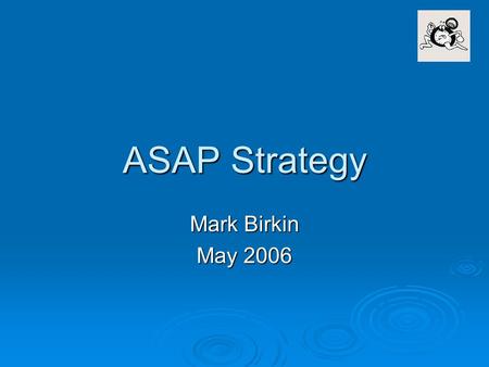 ASAP Strategy Mark Birkin May 2006. Identity and Purpose AppliedSpatialAnalysis&Policy.
