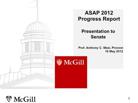 1 ASAP 2012 Progress Report Prof. Anthony C. Masi, Provost 16 May 2012 Presentation to Senate.