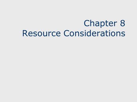 Chapter 8 Resource Considerations. 22 Learning Objectives Learn how to take resource constraints into account Determine the planned resource utilization.