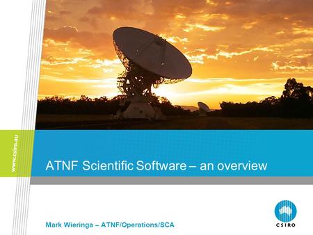 ATNF Scientific Software – an overview Mark Wieringa – ATNF/Operations/SCA.