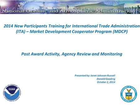 2014 New Participants Training for International Trade Administration (ITA) – Market Development Cooperator Program (MDCP) Post Award Activity, Agency.