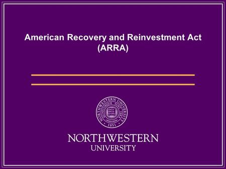 American Recovery and Reinvestment Act (ARRA). Faculty and Staff Presentations September, 2009 Sue Ross Bruce ElliottDirector Office for Sponsored Research,