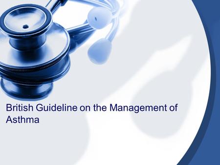 British Guideline on the Management of Asthma. BTS/SIGN Guidance May 2008 (revised July 2009)