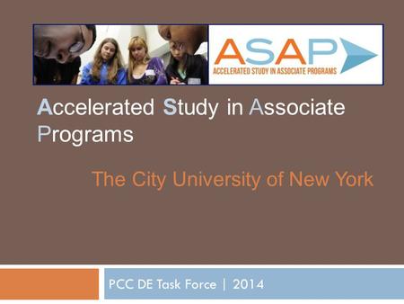 PCC DE Task Force | 2014 The City University of New York Accelerated Study in Associate Programs.