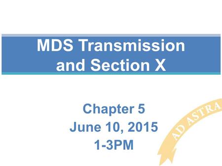 Chapter 5 June 10, 2015 1-3PM MDS Transmission and Section X.