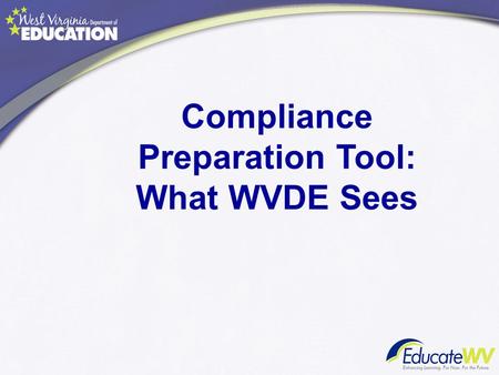 Compliance Preparation Tool: What WVDE Sees. What is the Compliance Preparation Tool? This is the report of every professional staff member in your entire.