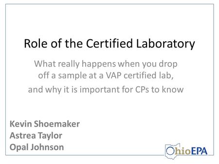 Role of the Certified Laboratory What really happens when you drop off a sample at a VAP certified lab, and why it is important for CPs to know Kevin Shoemaker.