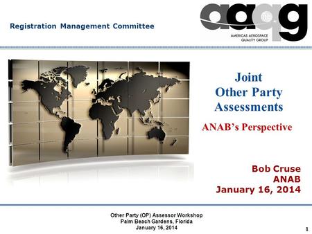 Company Confidential Registration Management Committee 1 Joint Other Party Assessments ANAB’s Perspective Bob Cruse ANAB January 16, 2014 Other Party.