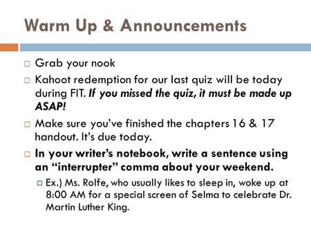 Warm Up & Announcements  Grab your nook  Kahoot redemption for our last quiz will be today during FIT. If you missed the quiz, it must be made up ASAP!