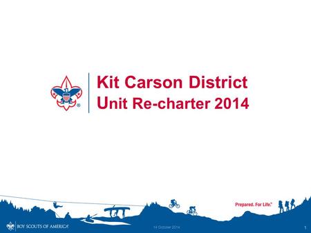Kit Carson District U nit Re-charter 2014 1 14 October 2014.