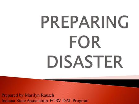 Prepared by Marilyn Rausch Indiana State Association FCRV DAT Program.