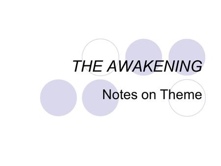 THE AWAKENING Notes on Theme.