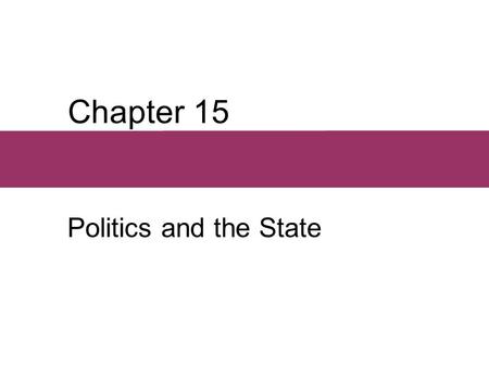 Chapter 15 Politics and the State. Chapter Outline  Public Goods and the State  Functions of the State  Taming the State  Democracy and the People.
