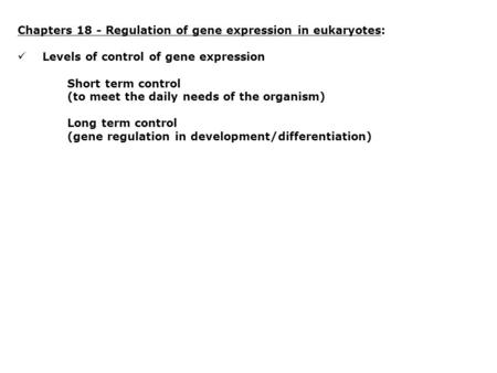 Chapters 18 - Regulation of gene expression in eukaryotes: