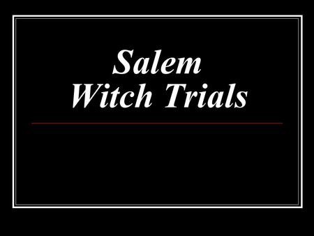 Salem Witch Trials. Prepared by: Ardita Camaj – Introduction and timeline Rrezarta Jusufi – Troubled times Visare Hsxhaj – 20 th century witch hunts.