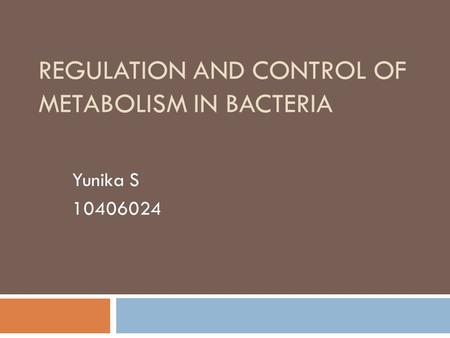 Regulation and Control of Metabolism in Bacteria