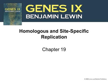 Homologous and Site-Specific Replication Chapter 19.