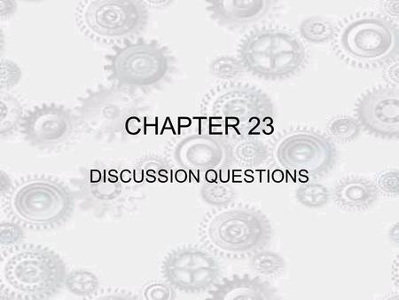 CHAPTER 23 DISCUSSION QUESTIONS.