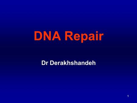 1 DNA Repair Dr Derakhshandeh. 2 For DNA information must be transmitted intact to daughter cells.