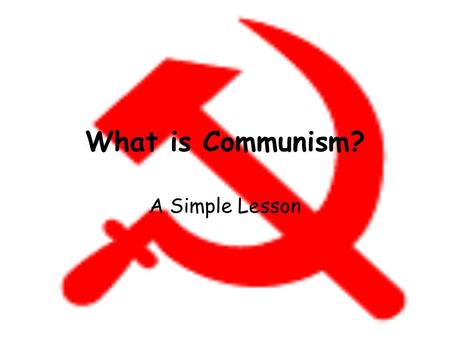 What is Communism? A Simple Lesson.