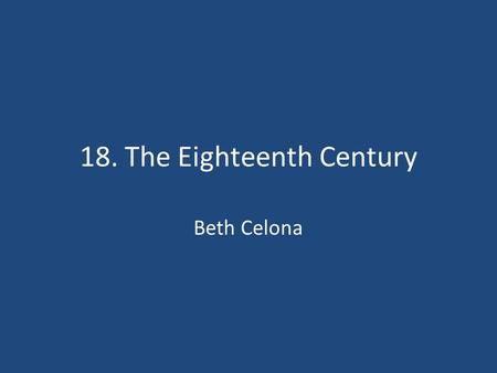 18. The Eighteenth Century Beth Celona. 100 200 300 400 500 100 200 300 400 500 100 200 300 400 500 100 200 300 400 500 100 200 300 400 500 18 th Century.