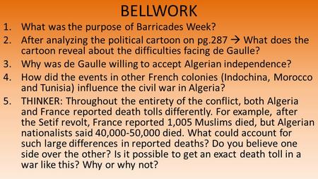BELLWORK 1.What was the purpose of Barricades Week? 2.After analyzing the political cartoon on pg.287  What does the cartoon reveal about the difficulties.