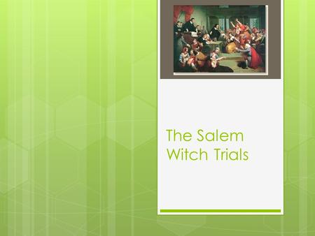 The Salem Witch Trials.   hooladventures/salemwitchtrials/story/  hooladventures/salemwitchtrials/story/