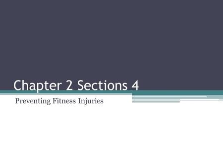 Chapter 2 Sections 4 Preventing Fitness Injuries.