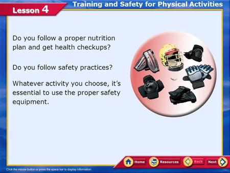 Lesson Lesson 4 Do you follow a proper nutrition plan and get health checkups? Do you follow safety practices? Whatever activity you choose, it’s essential.