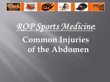ROP Sports Medicine : Common Injuries of the Abdomen.