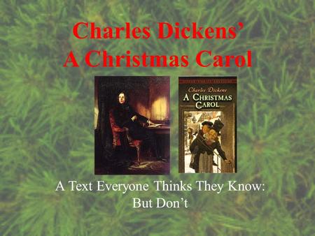 Charles Dickens’ A Christmas Carol A Text Everyone Thinks They Know: But Don’t.