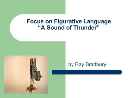 Focus on Figurative Language “A Sound of Thunder”
