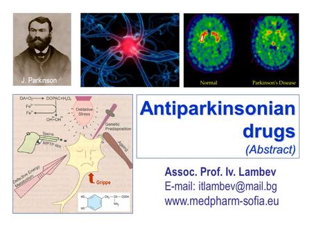 Antiparkinsoniandrugs(Abstract) Assoc. Prof. Iv. Lambev    J. Parkinson.