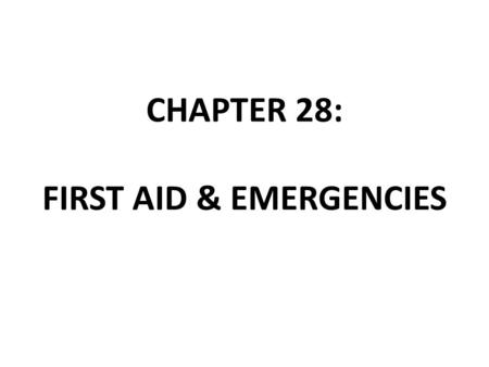 CHAPTER 28: FIRST AID & EMERGENCIES