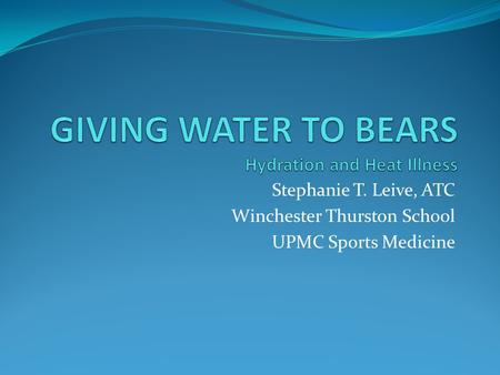 Stephanie T. Leive, ATC Winchester Thurston School UPMC Sports Medicine.