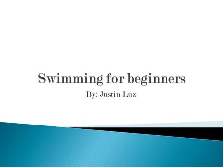 By: Justin Luz  Swimming dates back to the stone age.  Swimming is referenced in famous books like the Odyssey and Beowulf  It is a essential survival.