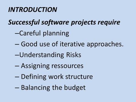 INTRODUCTION Successful software projects require Careful planning